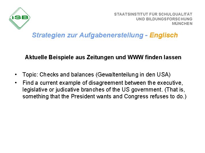 STAATSINSTITUT FÜR SCHULQUALITÄT UND BILDUNGSFORSCHUNG MÜNCHEN Strategien zur Aufgabenerstellung - Englisch Aktuelle Beispiele aus