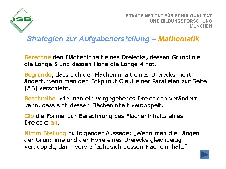 STAATSINSTITUT FÜR SCHULQUALITÄT UND BILDUNGSFORSCHUNG MÜNCHEN Strategien zur Aufgabenerstellung – Mathematik Berechne den Flächeninhalt