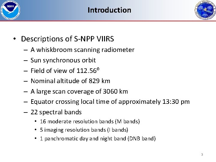 Introduction • Descriptions of S-NPP VIIRS – – – – A whiskbroom scanning radiometer