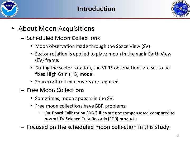 Introduction • About Moon Acquisitions – Scheduled Moon Collections • Moon observation made through
