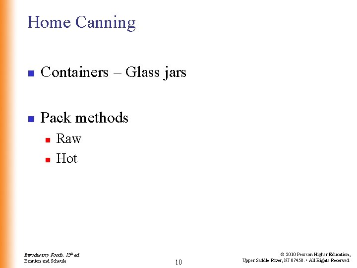 Home Canning n Containers – Glass jars n Pack methods n n Raw Hot