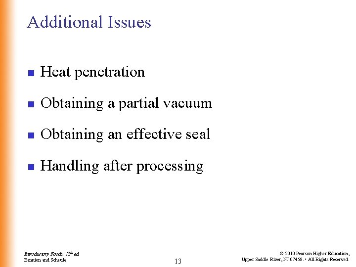 Additional Issues n Heat penetration n Obtaining a partial vacuum n Obtaining an effective