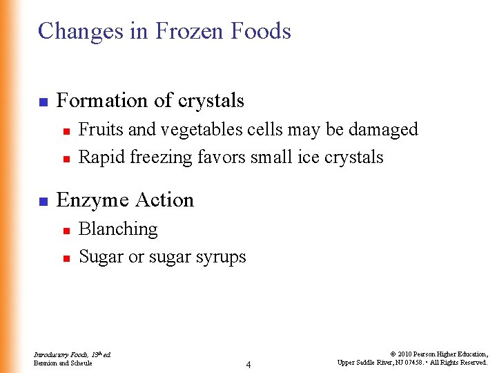 Changes in Frozen Foods n Formation of crystals n n n Fruits and vegetables