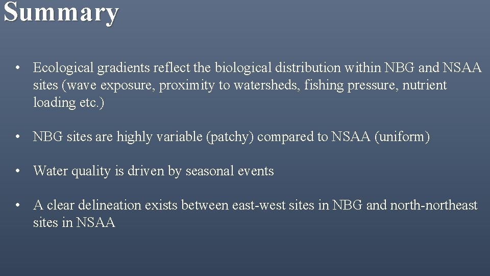 Summary • Ecological gradients reflect the biological distribution within NBG and NSAA sites (wave