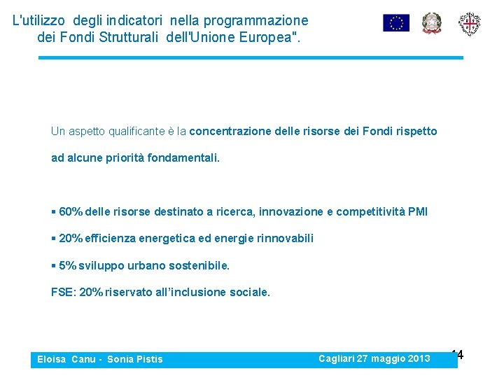 L'utilizzo degli indicatori nella programmazione dei Fondi Strutturali dell'Unione Europea". Un aspetto qualificante è
