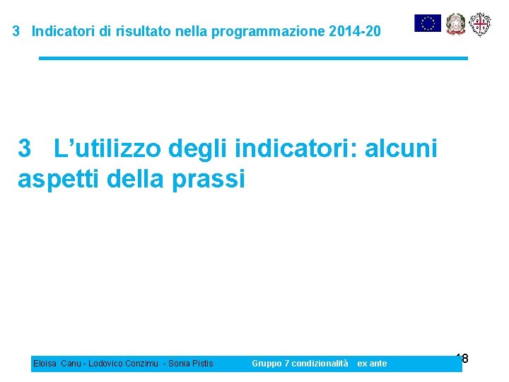 3 Indicatori di risultato nella programmazione 2014 -20 3 L’utilizzo degli indicatori: alcuni aspetti