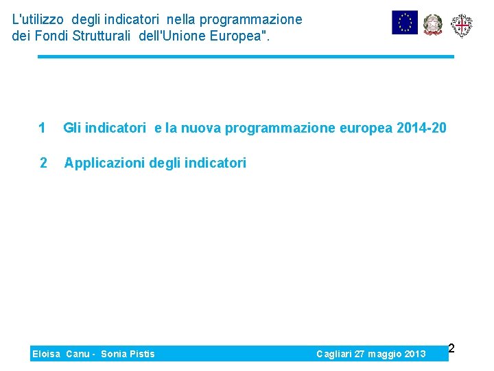 L'utilizzo degli indicatori nella programmazione dei Fondi Strutturali dell'Unione Europea". 1 Gli indicatori e