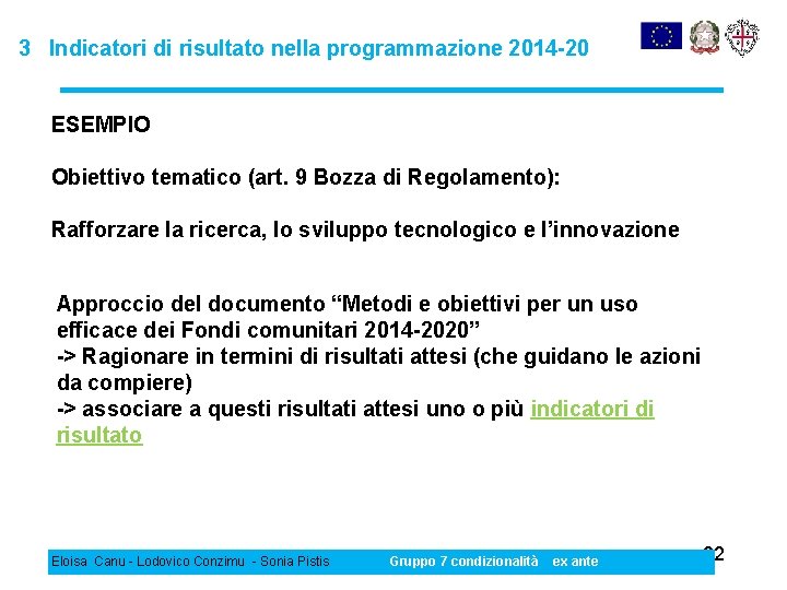 3 Indicatori di risultato nella programmazione 2014 -20 ESEMPIO Obiettivo tematico (art. 9 Bozza