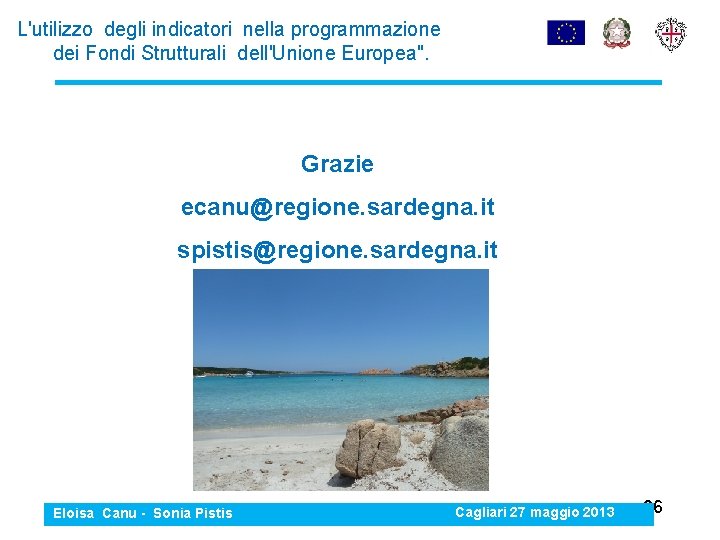 L'utilizzo degli indicatori nella programmazione dei Fondi Strutturali dell'Unione Europea". Grazie ecanu@regione. sardegna. it