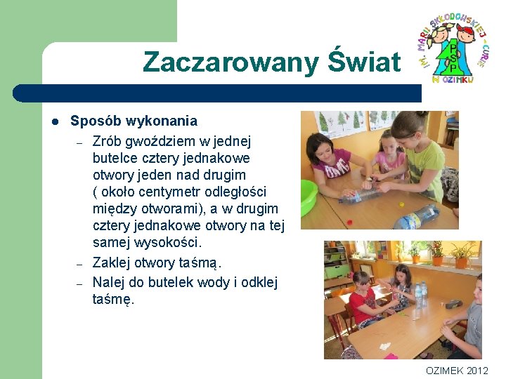 Zaczarowany Świat l Sposób wykonania – Zrób gwoździem w jednej butelce cztery jednakowe otwory