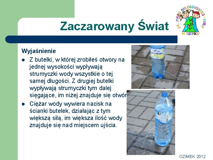 Zaczarowany Świat Wyjaśnienie l Z butelki, w której zrobiłeś otwory na jednej wysokości wypływają