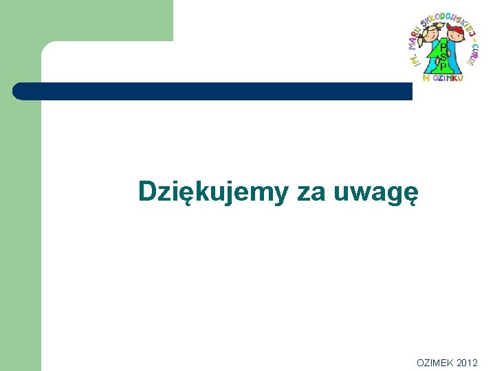 Dziękujemy za uwagę OZIMEK 2012 