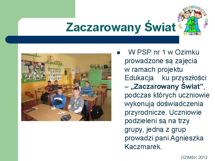 Zaczarowany Świat l W PSP nr 1 w Ozimku prowadzone są zajęcia w ramach