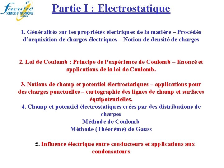 Partie I : Electrostatique 1. Généralités sur les propriétés électriques de la matière –