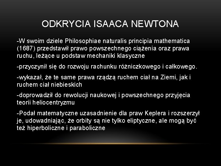 ODKRYCIA ISAACA NEWTONA -W swoim dziele Philosophiae naturalis principia mathematica (1687) przedstawił prawo powszechnego