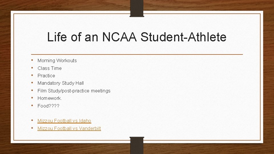 Life of an NCAA Student-Athlete • • Morning Workouts Class Time Practice Mandatory Study