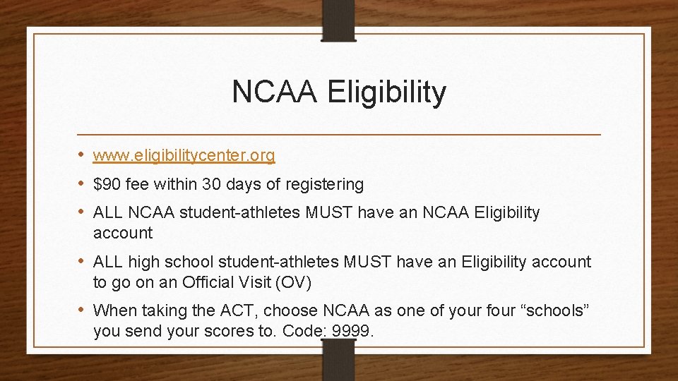 NCAA Eligibility • www. eligibilitycenter. org • $90 fee within 30 days of registering