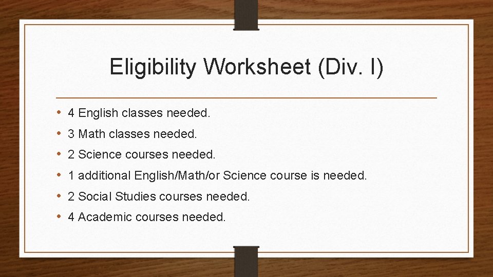 Eligibility Worksheet (Div. I) • • • 4 English classes needed. 3 Math classes