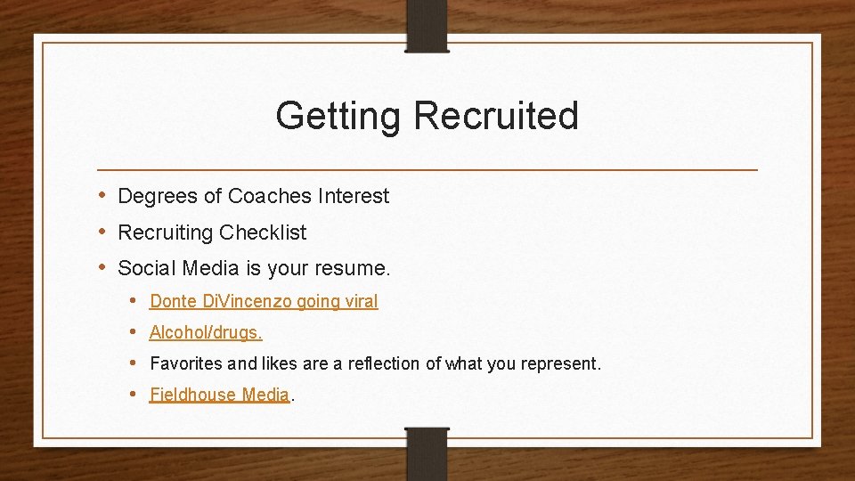 Getting Recruited • Degrees of Coaches Interest • Recruiting Checklist • Social Media is