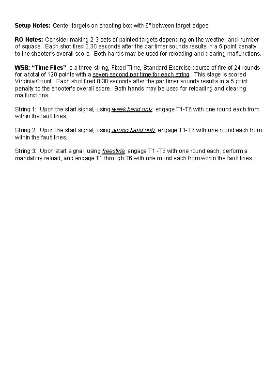Setup Notes: Center targets on shooting box with 6” between target edges. RO Notes: