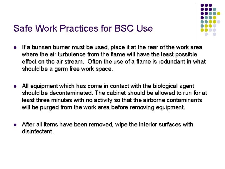 Safe Work Practices for BSC Use l If a bunsen burner must be used,