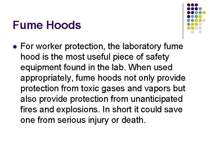 Fume Hoods l For worker protection, the laboratory fume hood is the most useful
