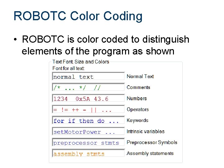 ROBOTC Color Coding • ROBOTC is color coded to distinguish elements of the program ROBOTC Color Coding • ROBOTC is color coded to distinguish elements of the program
