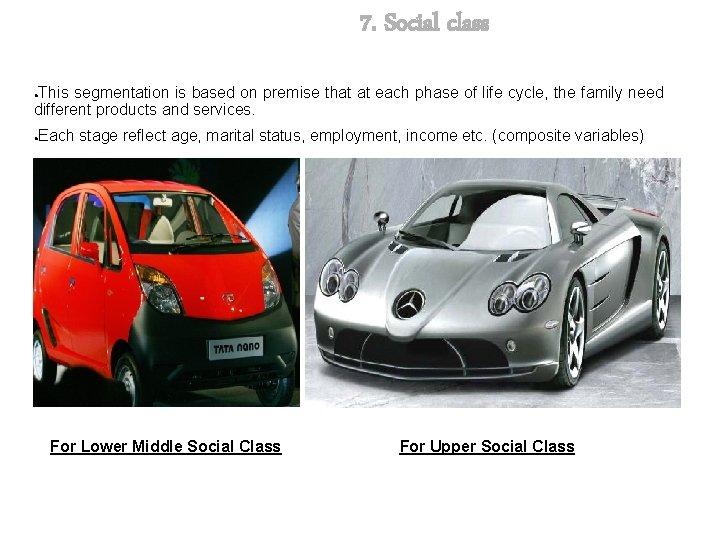 7. Social class This segmentation is based on premise that at each phase of