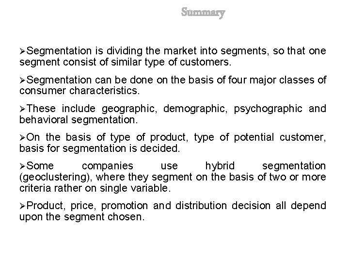 Summary ØSegmentation is dividing the market into segments, so that one segment consist of