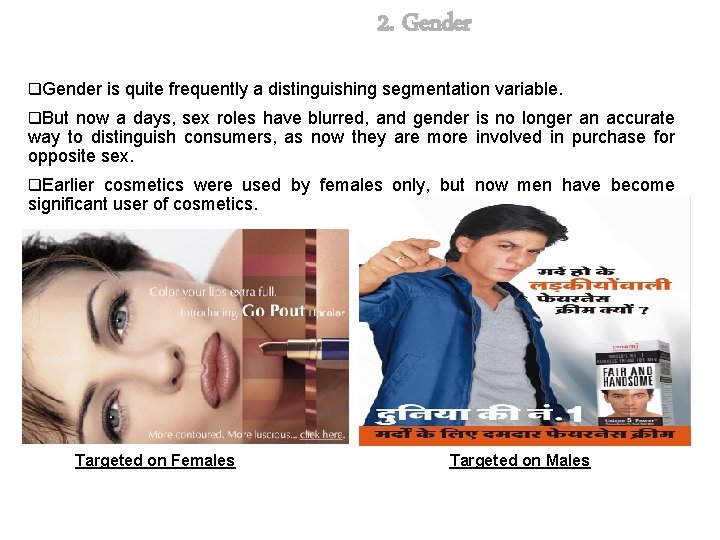 2. Gender q. Gender is quite frequently a distinguishing segmentation variable. q. But now