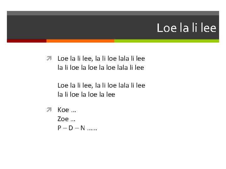 Loe la li lee Loe la li lee, la li loe lala li lee