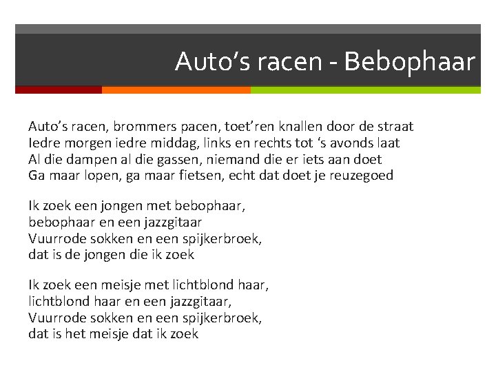 Auto’s racen - Bebophaar Auto’s racen, brommers pacen, toet’ren knallen door de straat Iedre