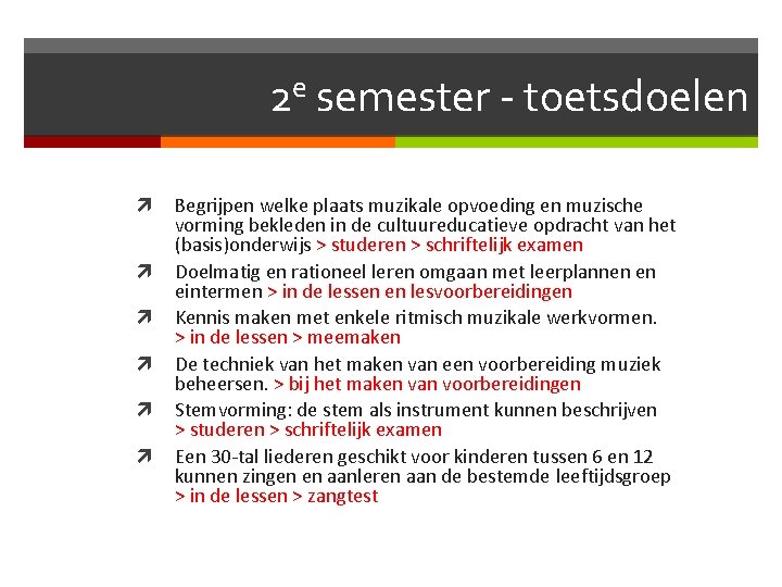 2 e semester - toetsdoelen Begrijpen welke plaats muzikale opvoeding en muzische vorming bekleden