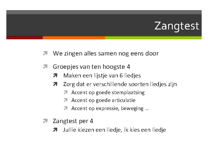 Zangtest We zingen alles samen nog eens door Groepjes van ten hoogste 4 Maken