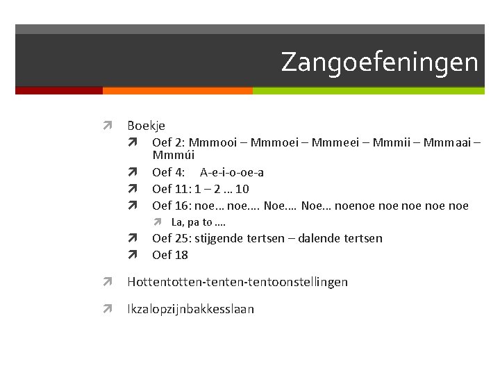 Zangoefeningen Boekje Oef 2: Mmmooi – Mmmoei – Mmmeei – Mmmii – Mmmaai –