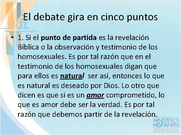 El debate gira en cinco puntos • 1. Si el punto de partida es