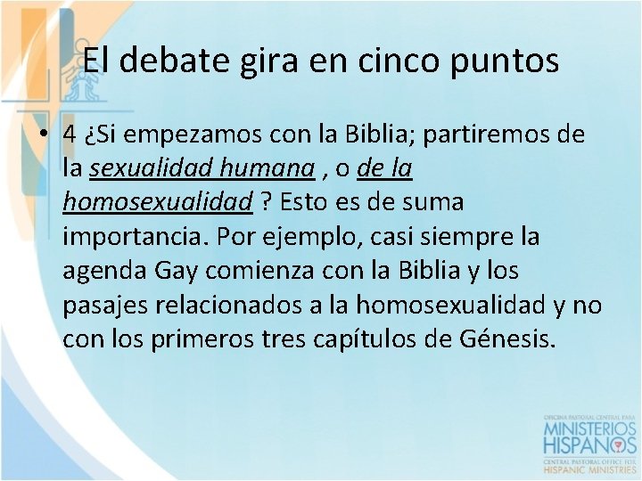 El debate gira en cinco puntos • 4 ¿Si empezamos con la Biblia; partiremos