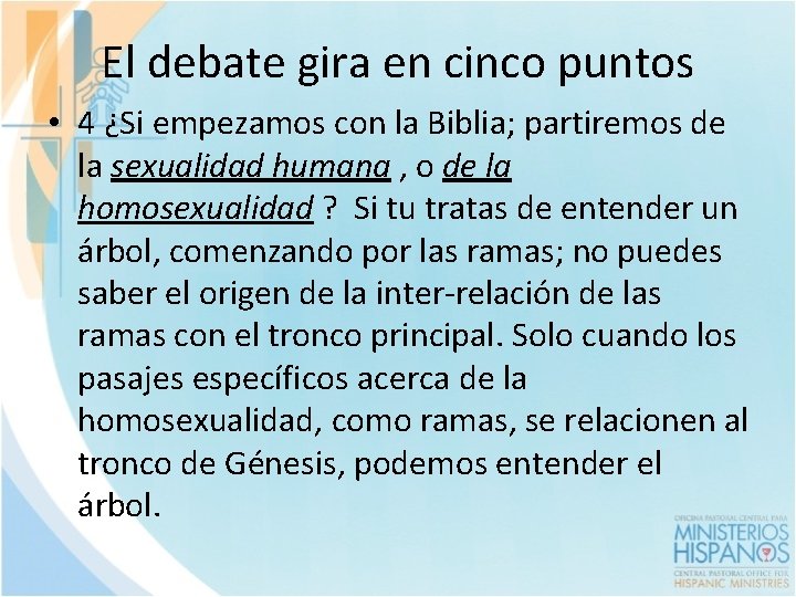 El debate gira en cinco puntos • 4 ¿Si empezamos con la Biblia; partiremos