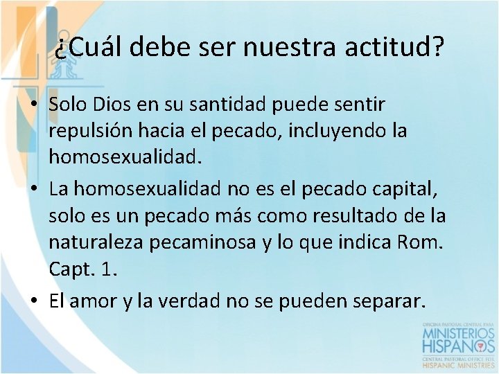 ¿Cuál debe ser nuestra actitud? • Solo Dios en su santidad puede sentir repulsión