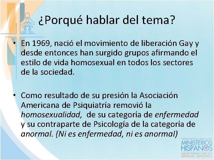 ¿Porqué hablar del tema? • En 1969, nació el movimiento de liberación Gay y