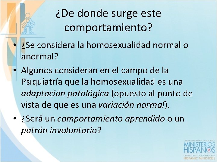 ¿De donde surge este comportamiento? • ¿Se considera la homosexualidad normal o anormal? •