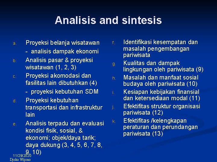 Analisis and sintesis Proyeksi belanja wisatawan - analisis dampak ekonomi b. Analisis pasar &