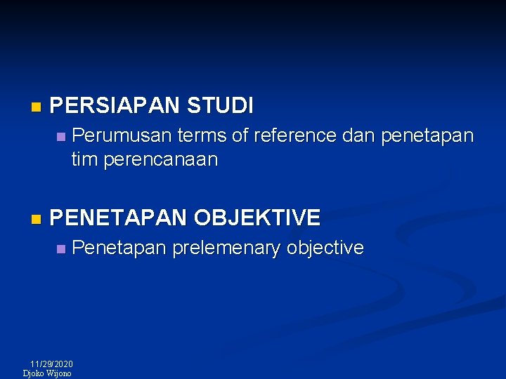 n PERSIAPAN STUDI n n Perumusan terms of reference dan penetapan tim perencanaan PENETAPAN