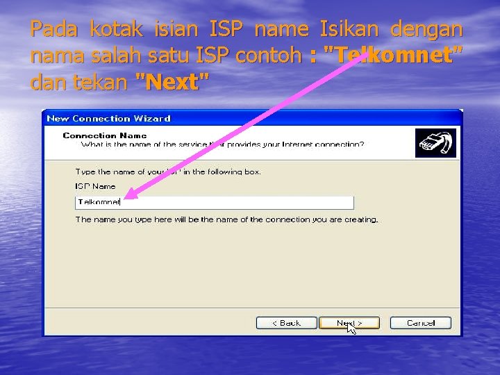 Pada kotak isian ISP name Isikan dengan nama salah satu ISP contoh : "Telkomnet"