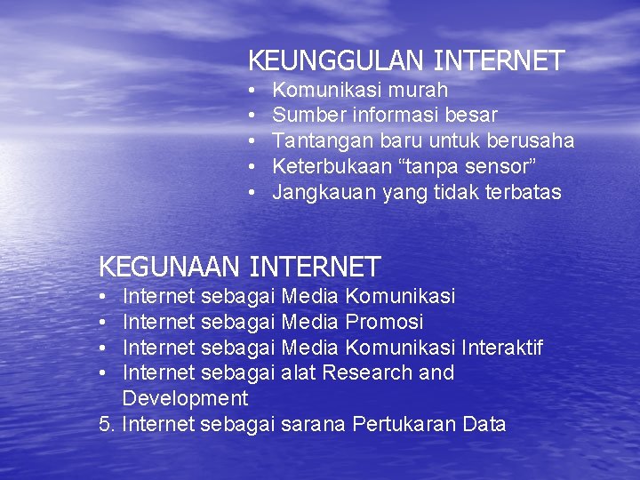 KEUNGGULAN INTERNET • • • Komunikasi murah Sumber informasi besar Tantangan baru untuk berusaha