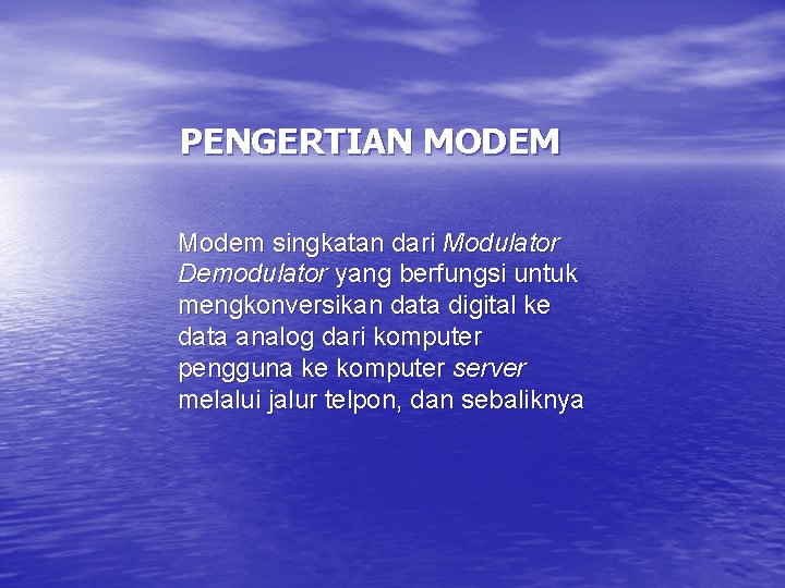 PENGERTIAN MODEM Modem singkatan dari Modulator Demodulator yang berfungsi untuk mengkonversikan data digital ke