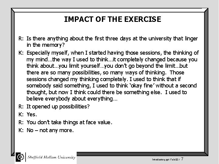 IMPACT OF THE EXERCISE R: Is there anything about the first three days at