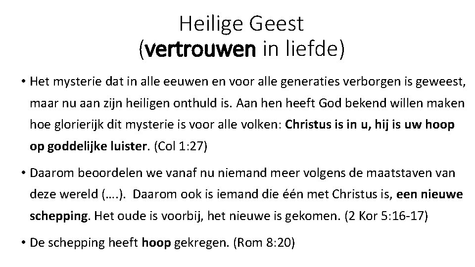 Heilige Geest (vertrouwen in liefde) • Het mysterie dat in alle eeuwen en voor