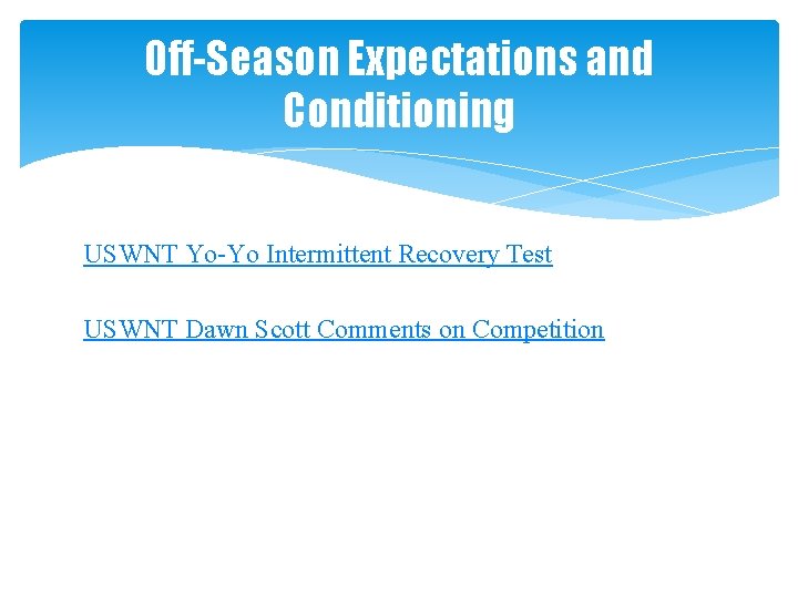 Off-Season Expectations and Conditioning USWNT Yo-Yo Intermittent Recovery Test USWNT Dawn Scott Comments on