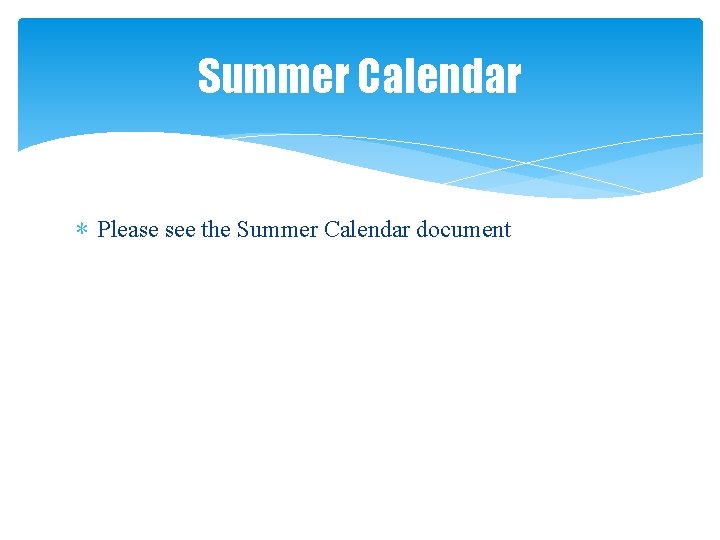 Summer Calendar ∗ Please see the Summer Calendar document 